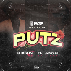 Erikson Freak x DJ Angel - PUTZ!