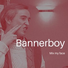 Bannerboy - Mix My Face