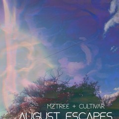 August Escapes w/ mzTree