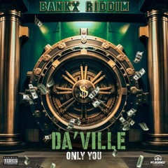 Da'ville - Only You [Bankx Riddim]