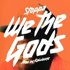 Stoppa - We The Gods prod. Rawbone