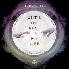 Hidden Face - Until The Rest Of My Life