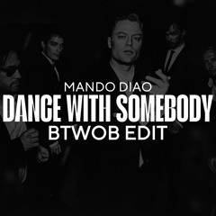 Dance With Somebody (BTWOB EDIT)