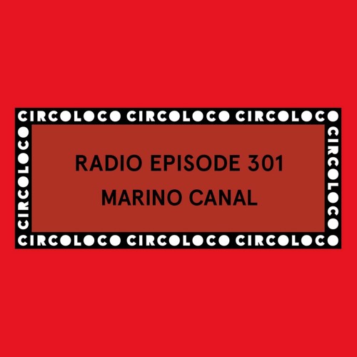 Circoloco Radio 301 - Marino Canal