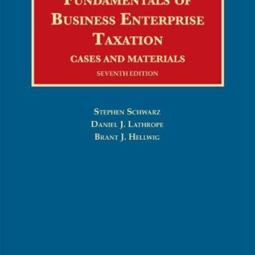 FREE EPUB 📪 Fundamentals of Business Enterprise Taxation (University Casebook Series
