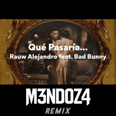Rauw Alejandro Ft. Bad Bunny - Qué Pasaría... (M3NDOZ4 EXTENDED)