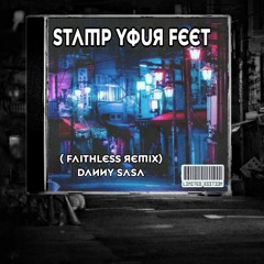 Stamp Your Feet (Faithless Remix) Danny Sasa