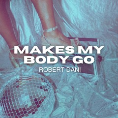 Makes My Body Go (Radio Edit)