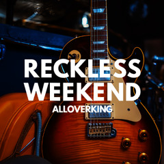 Reckless Weekend