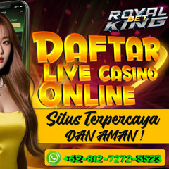 ROYALBETKING >< DAFTAR LIVE CASINO ONLINE TERPERCAYA