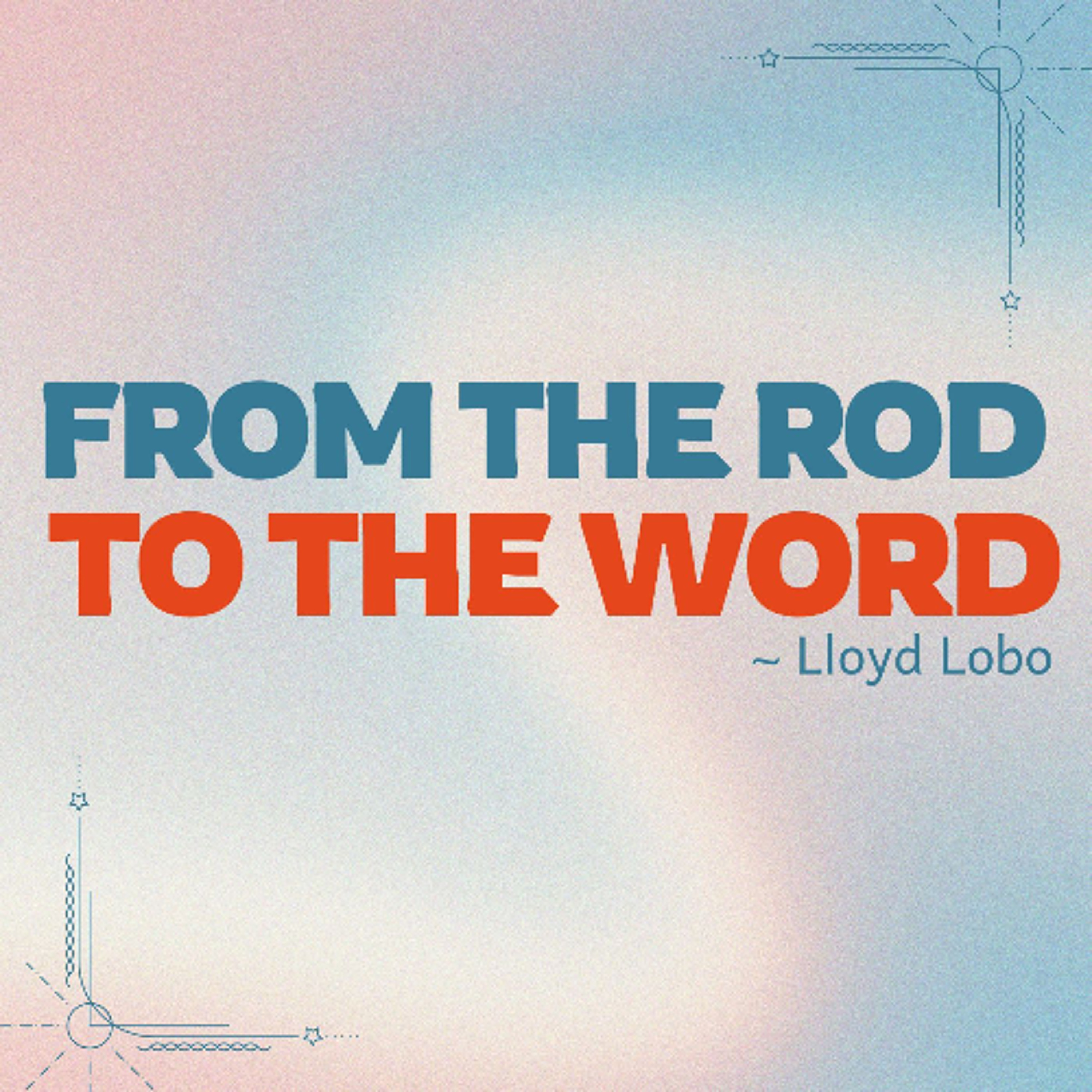 From the Rod to the Word - Lloyd Lobo episode artwork