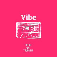 VIBE-PSYHR feat young n8 (prod:SAMMy)