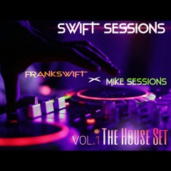 SWIFT SESSIONS (VOL. 1 THE HOUSE SET)