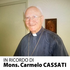 IN RICORDO DI MONS. CARMELO CASSATI