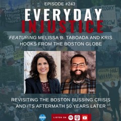 Everyday Injustice Podcast Episode 243: Busing in Boston – Fifty Years Later