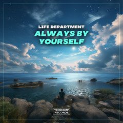 Life Department - Always By Yourself