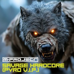 M-Project - Savage Hardcore (PYRO V.I.P.)