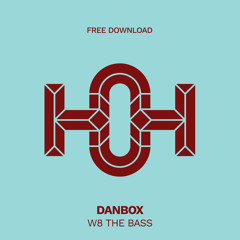 HLS358 Danbox - W8 The Bass (Original Mix)