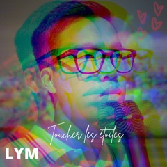LYM - Toucher les étoiles (Prod by Matthew May)