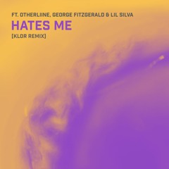 OTHERLiiNE, George FitzGerald & Lil Silva - Hates Me (Klor Remix)*Free Download*