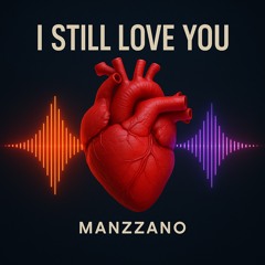 I Still Love You” by Manzzano