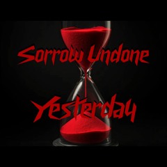 Sorrow Undone - Yesterday