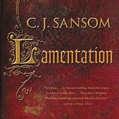 ACCESS [EBOOK EPUB KINDLE PDF] Lamentation (The Shardlake series Book 6) by  C.J. Sansom 📔