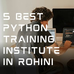 Top 5 Python Training Institue In Rohini