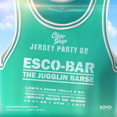 ESCO-BAR LIVE @CHOPSHOP JERSEY PARTY 19/7/25
