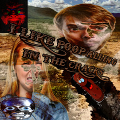 I LIKE POOP ALLING IN THE CRACKS (ft. hexamethylenetetramine)