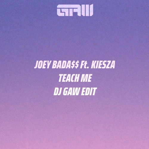 Joey Bada$$ Ft. Kiesza - Teach Me (DJ Gaw Edit) FREE DOWNLOAD