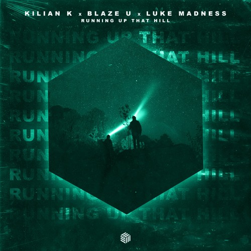 Kilian K, Blaze U & Luke Madness - Running Up That Hill (Press Play & Robbe Remix)