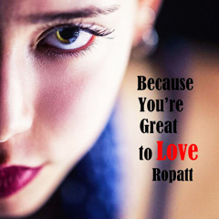 Because You're Great to Love