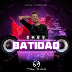 DJ WILL TELES PRESENT'S - BATIDÃO 2K23