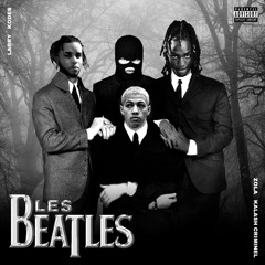 Les Beatles (Larry x Zola x Kalash Criminel x Kodes)