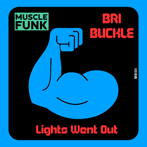 PREMIERE! Bri Buckle - Lights Went Out (Original Mix) Muscle Funk
