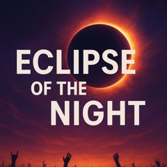 Eclipse of the Night