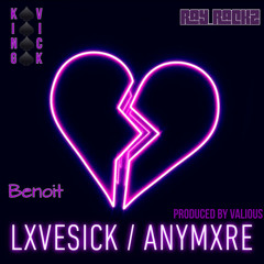 LXVESICK / ANYMXRE Feat. Benoit & Ray_Rackz (Prod. Valious)