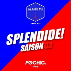 Labellevie Présente Splendide! Le Show Ep01 Saison 03 (FG CHIC)