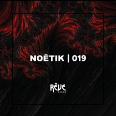 Rêve Radio #019 | NOËTIK