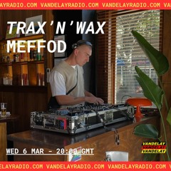 Trax'n'Wax w/ Meffod (06.03.24)