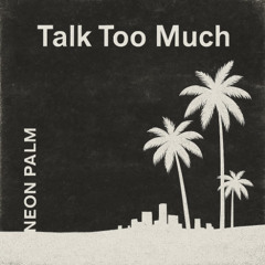 Talk too much