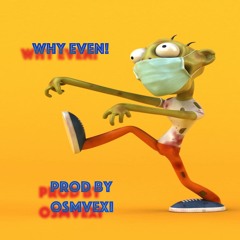 Why Even Prod by osvmexi