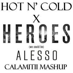Hot N' Cold x Heroes (CALAMITII Mashup) **FILTERED FOR COPYRIGHT**