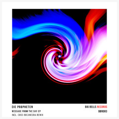 Die Propheten - Message From the Sky (Coss Bocanegra Remix) [Big Bells Records]