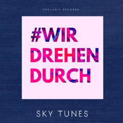 SkyTunes - Wir Drehen Durch (2K24 SET3)_Soundc