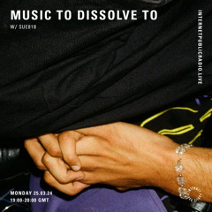 Internet Public Radio 25.03.24 | Music To Dissolve To w/ sue818