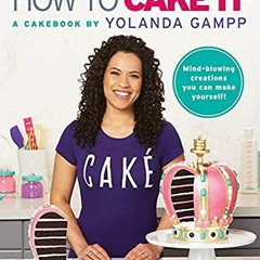 Get Book Free How to Cake It: A Cakebook
