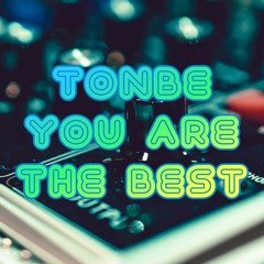 Tonbe - You Are The Best - Free Download