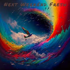 Next Weekend Fresh Vol.1